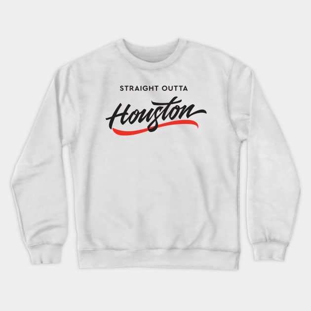 Straight Outta Houston Crewneck Sweatshirt by Already Original